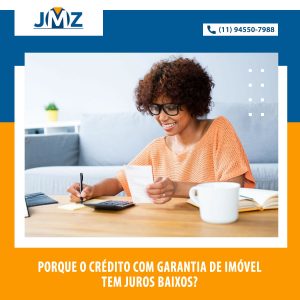 Porque o crédito com garantia de imóvel tem juros baixos